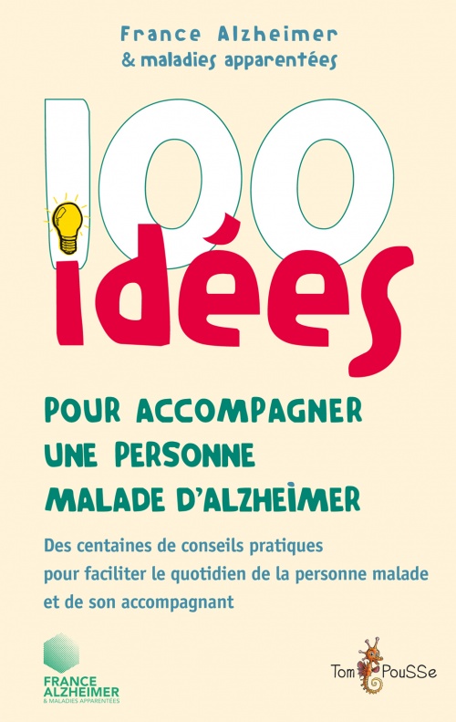 100 idées pour accompagner une personne malade d’Alzheimer