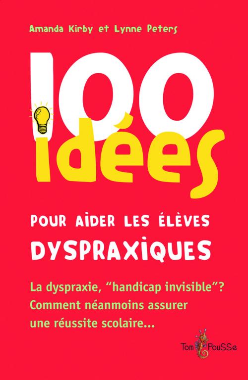100 idées pour aider les élèves dyspraxiques - Tom Pousse