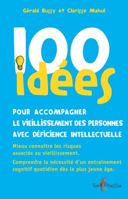 Couverture - 100 idées pour accompagner le vieillissement des personnes avec déficience intellectuelle