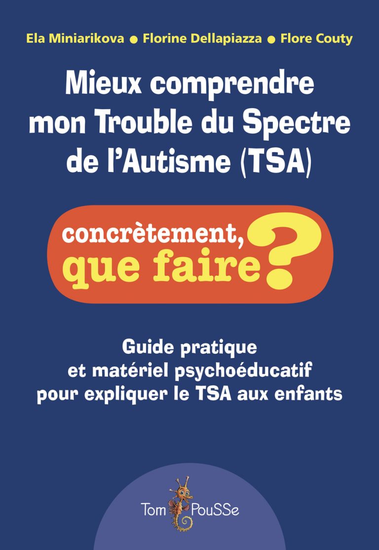 Mieux comprendre mon Trouble du Spectre de l'Autisme (TSA) - Tom Pousse