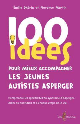 100 idées pour mieux accompagner les jeunes autistes Asperger