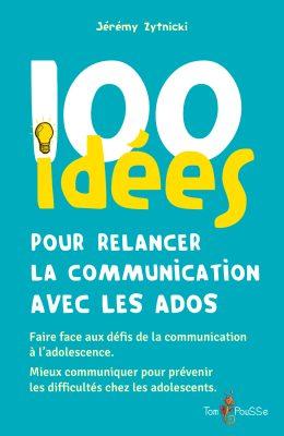 100 idées pour relancer la communication avec les ados
